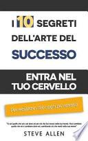 I 10 Segreti Dell?arte Del Successo
