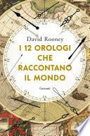 I 12 orologi che raccontano il mondo