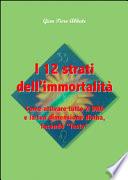 I 12 strati dell'immortalità. Come attivare tutto il DNA e la tua dimensione divina, facendo «festa»