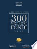 I 300 MIGLIORI FONDI - Edizione 2019