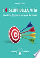 I 4 scopi della vita. Trova la tua direzione in un mondo che cambia