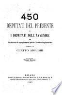 I 450 deputati del presente e i deputati dell'avvenire per una società di egregi uomini politici, letterati e giornalisti
