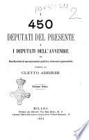 I 450 deputati del presente e i deputati dell'avvenire per una società di egregi uomini politici, letterati e giornalisti