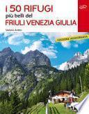 I 50 rifugi più belli del Friuli Venezia Giulia