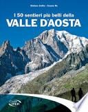 I 50 sentieri più belli della Valle d'Aosta