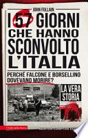 I 57 giorni che hanno sconvolto l'Italia. Perché Falcone e Borsellino dovevano morire?