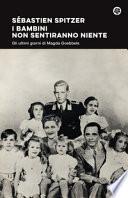 I bambini non sentiranno niente. Gli ultimi giorni di Magda Goebbels