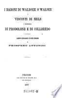 I baroni di Waldsee o Walsee, i visconti di Mels, i signori di Prodolone e die Colloredo. Accenni generalogici e note storiche