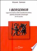 I Berserkir. I guerrieri-belve nella Scandinavia antica, dall'età di Vendel ai Vichinghi (VI-XI secolo)