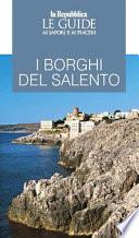I borghi del Salento. Le guide ai sapori e ai piaceri
