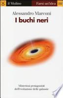 I buchi neri. Misteriosi protagonisti dell'evoluzione delle galassie