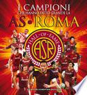 I campioni che hanno fatto grande l'AS Roma