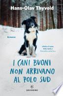 I cani buoni non arrivano al Polo Sud