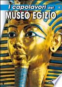 I capolavori del Museo egizio del Cairo