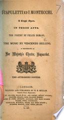 I Capuletti ed i Montecchi. A tragic opera [founded upon Shakespeare] ... The poetry by F. Romani, etc. Ital. & Eng