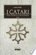I Catari - Tra storia e leggenda
