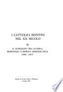 I Cattolici isontini nel XX secolo: Il goriziano fra guerra, resistenza e ripresa democratica, 1940-1947