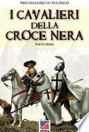 I cavalieri della croce nera (1a parte)