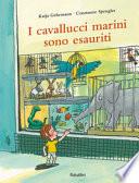 I cavallucci marini sono esauriti. Ediz. a colori