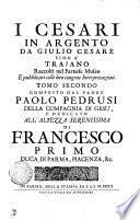 I CESARI IN ARGENTO DA GIULIO CESARE SINO A' TRAJANO Raccolti nel Farnese Museo E pubblicati colle loro congrue Interpretazioni
