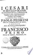 I CESARI IN MEDAGLIONI GRANDE, Da ANTONINO PIO sino a GORDIANO III. RACCOLTI NEL FARNESE MUSEO, E pubblicati colle loro congrue Interpretazioni