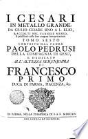 I CESARI IN MEDAGLIONI GRANDE, DA GIULIO CESARE SINO A L. ELIO, RACCOLTI NEL FARNESE MUSEO, E pubblicati colle loro congrue Interpretazioni