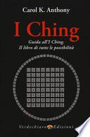 I Ching. Guida all'I Ching. Il libro di tutte le possibilità