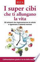 I cibi che ti allungano la vita