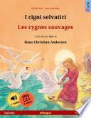 I cigni selvatici – Les cygnes sauvages (italiano – francese)