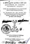 I cinque libri de le antichita de Beroso sacerdote Caldeo. Con lo commento di Giouanni Annio di Viterbo teologo eccellentissmo [!]. Il numero de gli altri autori che trattano de la antichità si legge ne la seguente pagina. Tradotti hora pur in italiano per Pietro Lauro modonese