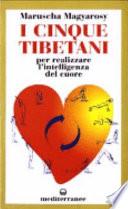 I cinque tibetani. Per realizzare l'intelligenza del cuore