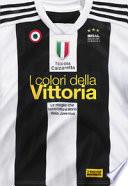 I colori della vittoria. Le maglie che hanno fatto la storia della Juventus