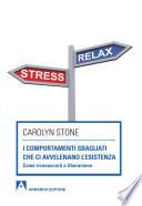 I comportamenti sbagliati che ci avvelenano l'esistenza