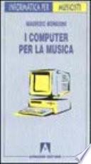 I computer per la musica, ossia, la musica per i computer