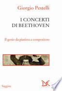 I concerti di Beethoven. Il genio da pianista a compositore