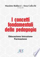 I concetti fondamentali della pedagogia. Educazione, istruzione, formazione