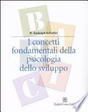 I concetti fondamentali della psicologia dello sviluppo