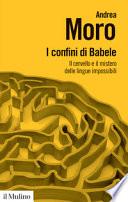 I confini di Babele. Il cervello e il mistero delle lingue impossibili