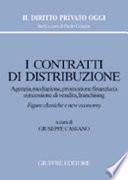 I contratti di distribuzione. Agenzia, mediazione, promozione finanziaria, concessione di vendita, franchising