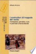 I costruttori di trappole del vento. Formazione, pensiero, cura in psichiatria transculturale