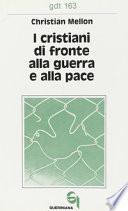 I cristiani di fronte alla guerra e alla pace