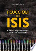 I cuccioli dell'Isis. L'ultima degenerazione dei bambini soldato