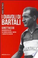 I diavoli di Bartali. Ginettaccio raccontato da chi correva insieme, contro e soprattutto dietro