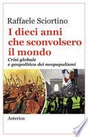 I dieci anni che sconvolsero il mondo. Crisi globale e geopolitica dei neopopulismi