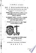 I dieci libri de l'architettura di Leon Battista de gli Alberti fiorentino, huomo in ogni altra dottrina eccellente, ma in questa singolare; da la cui prefatione breuemente si comprende la commodità, l'utilità, la necessità, e la dignità di tale opera, ... Nouamente da la latina ne la volgar lingua con molta diligenza tradotti
