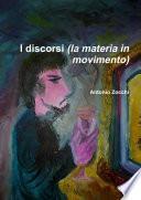 I discorsi (la materia in movimento)