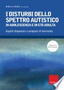 I disturbi dello spettro autistico in adolescenza e in età adulta