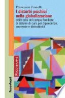 I disturbi psichici nella globalizzazione. Dalla crisi del campo familiare ai sistemi di cura per dipendenze, anoressie e distruttività