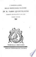 I dodici libri delle Instituzioni oratorie di M. Fabio Quintiliano tradotti ed illustrati con note. Tomo primo [-quarto]
