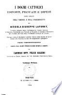 I dogmi cattolici esposti, provati e difesi dagli assalti dell'eresia e dell'incredulità per Niccola Giuseppe Laforet